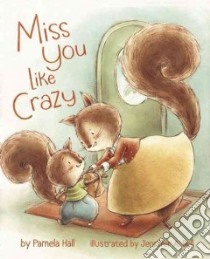 Miss You Like Crazy libro in lingua di Hall Pamela, Bell Jennifer A. (ILT)