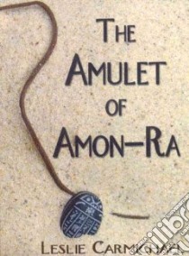 The Amulet of Amon-ra libro in lingua di Carmichael Leslie