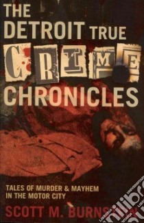 The Detroit True Crime Chronicles libro in lingua di Burstein Scott M.