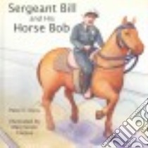 Sergeant Bill and His Horse Bob libro in lingua di Dans Peter E., Corpus Mary Grace (ILT)