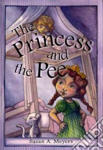 The Princess and the Pee libro in lingua di Meyers Susan A.