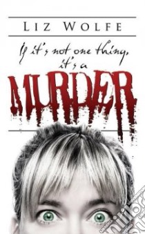 If It's Not One Thing, It's a Murder libro in lingua di Wolfe Liz