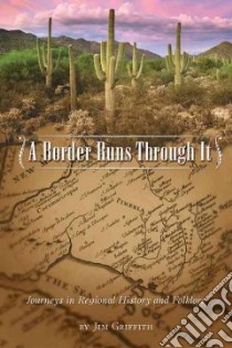 A Border Runs Through It libro in lingua di Griffith Jim, Fitzsimmons David (ILT)