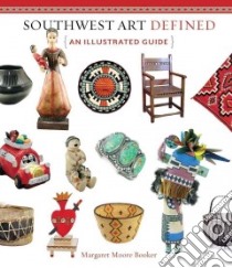 Southwest Art Defined libro in lingua di Booker Margaret Moore