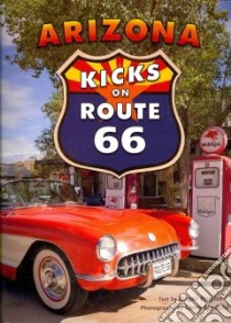 Arizona Kicks on Route 66 libro in lingua di Naylor Roger, Lindahl Larry (PHT)
