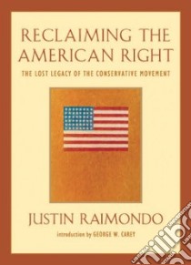 Reclaiming The American Right libro in lingua di Raimondo Justin, Carey George W. (INT)