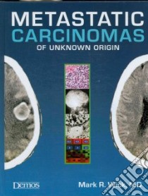 Metastatic Carcinomas of Unknown Origin libro in lingua di Wick Mark R. (EDT)