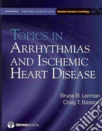 Topics in Arrhythmias and Ischemic Heart Disease libro in lingua di Basson Craig T. M.d. Ph.d., Lerman Bruce B.