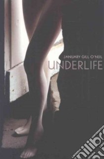 Underlife libro in lingua di O'neil January Gill