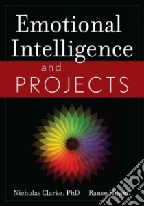 Emotional Intelligence and Projects libro in lingua di Clarke Nicholas, Howell Ranse