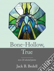 Bone-Hollow, True libro in lingua di Bedell Jack