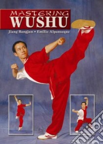 Mastering Wushu libro in lingua di Bangjun Jiang, Alpanseque Emilio