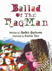 Ballad of the Rag Man libro in lingua di Gustavson Cynthia Blomquist, Tosic Kristina (ILT)