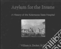 Asylum for the Insane libro in lingua di Decker William A. M.D.