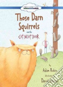 Those Darn Squirrels and the Cat Next Door libro in lingua di Rubin Adam, Salmieri Daniel (ILT), Heyborne Kirby (NRT)