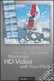 Mastering HD Video With Your DSLR libro in lingua di Kraus Helmut, Steinmueller Uwe