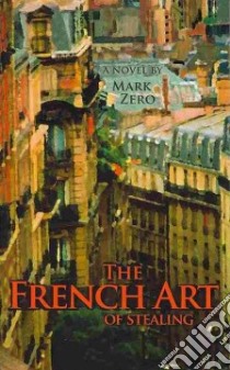 The French Art of Stealing libro in lingua di Zero Mark