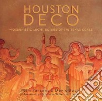 Houston Deco libro in lingua di Parsons Jim, Bush David, Hamm Madeleine McDermott (FRW)