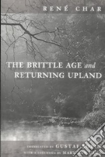 The Brittle Age and Returning Upland libro in lingua di Char Rene, Sobin Gustaf (TRN)