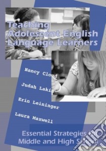 Teaching Adolescent English Language Learners libro in lingua di Cloud Nancy, Lakin Judah, Leininger Erin, Maxwell Laura, Short Deborah (FRW)
