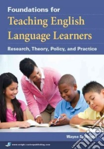 Foundations for Teaching English Language Learners libro in lingua di Wright Wayne E.
