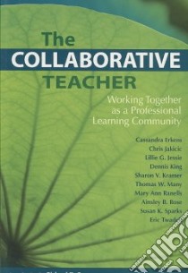 The Collaborative Teacher libro in lingua di Erkens Cassandra, Jakicic Chris, Jessie Lillie G., King Dennis, Kramer Sharon V.