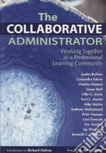 The Collaborative Administrator libro in lingua di Buffum Austin, Erkens Cassandra, Hinman Charles, Huff Susan, Jessie Lillie G.