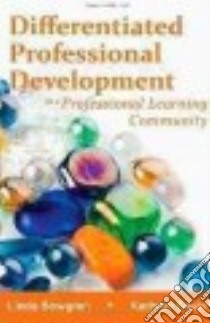Differentiated Professional Development in a Professional Learning Community libro in lingua di Bowgren Linda, Sever Kathryn