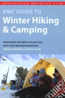 AMC Guide to Winter Hiking & Camping libro in lingua di Maurer Yemaya, St. Clair Lucas