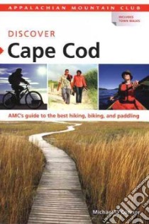 Appalachian Mountain Club Discover Cape Cod libro in lingua di O'Connor Michael