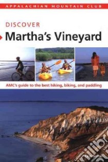 Appalachian Mountain Club Discover Martha's Vineyard libro in lingua di Sinai Lee, Sherr Joyce S. (ILT)