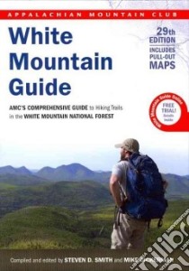 White Mountain Guide libro in lingua di Smith Steven D. (COM), Dickerman Mike (COM)