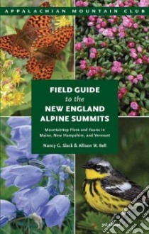 Field Guide to the New England Alpine Summits libro in lingua di Slack Nancy G., Bell Allison W.