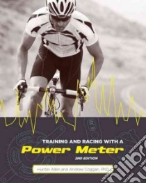 Training and Racing With a Power Meter libro in lingua di Allen Hunter, Coggan Andrew Ph.D.