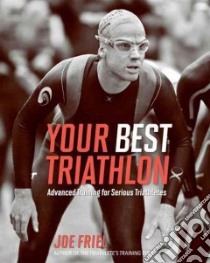 Your Best Triathlon libro in lingua di Friel Joe