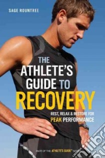 The Athlete's Guide to Recovery libro in lingua di Rountree Sage
