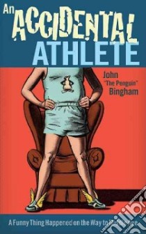 An Accidental Athlete libro in lingua di Bingham John