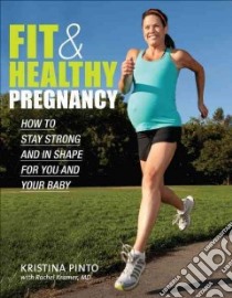 Fit & Healthy Pregnancy libro in lingua di Pinto Kristina, Kramer Rachel M.D. (CON)