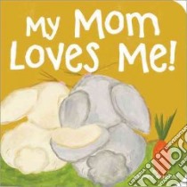 My Mom Loves Me! libro in lingua di Richmond Marianne