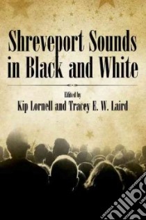 Shreveport Sounds in Black & White libro in lingua di Lornell Kip (EDT), Laird Tracey E. W. (EDT)
