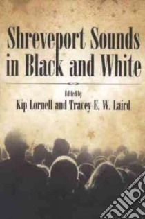 Shreveport Sounds in Black & White libro in lingua di Lornell Kip (EDT), Laird Tracey E. W. (EDT)