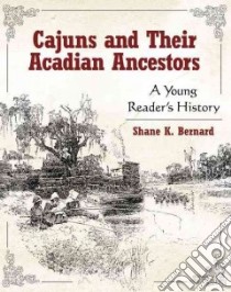 Cajuns and Their Acadian Ancestors libro in lingua di Bernard Shane K.