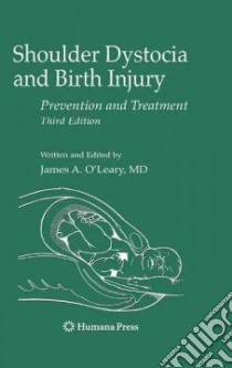 Shoulder Dystocia and Birth Injury libro in lingua di O'Leary James A. M.D. (EDT), Spellacy William N. M.D. (FRW)