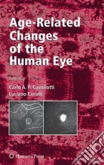 Age-Related Changes Of The Human Eye libro in lingua di Cavallotti Carlo A. P. (EDT), Cerulli Luciano (EDT)