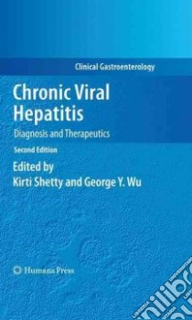 Chronic Viral Hepatitis libro in lingua di Shetty Kirti M.D. (EDT), Wu George Y. (EDT)