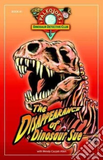 The Disappearance of Dinosaur Sue libro in lingua di Kchodl Joseph, Caszatt-allen Wendy
