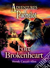 Fort Brokenheart libro in lingua di Caszatt-allen Wendy