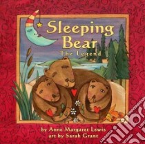 Sleeping Bear libro in lingua di Lewis Anne Margeret, Grant Sarah Kern (ILT)