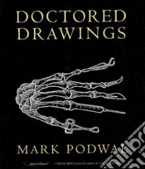 Doctored Drawings libro in lingua di Podwal Mark