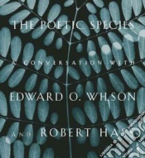 The Poetic Species libro in lingua di Wilson Edward O., Hass Robert, Briccetti Lee (FRW)